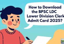 How to Download the BPSC LDC Lower Division Clerk Admit Card 2025?
