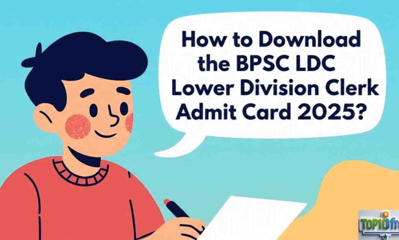 How to Download the BPSC LDC Lower Division Clerk Admit Card 2025?
